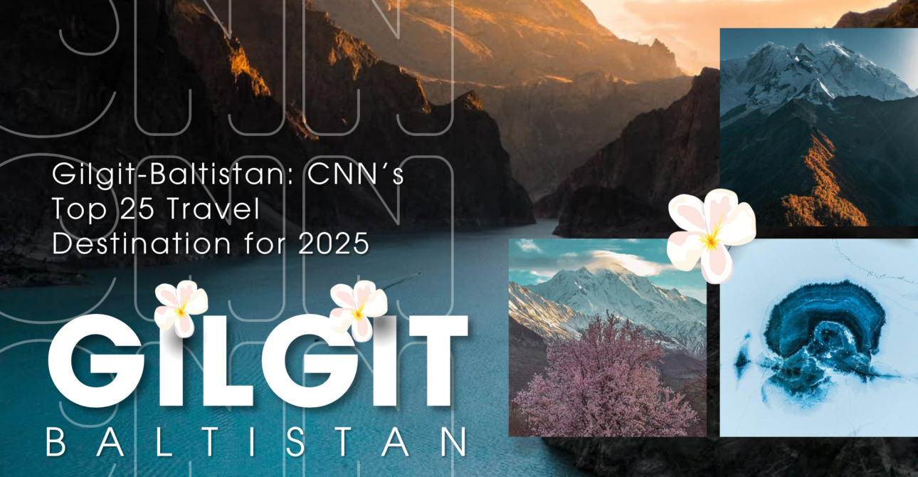 Gilgit-Baltistan: CNN’s Top 25 Travel Destination for 2025